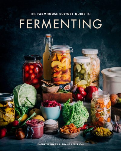 Cover for Kathryn Lukas · The Farmhouse Culture Guide to Fermenting: Crafting Live Cultured Foods and Drinks with 100 Recipes from Kimchi to Kombucha (Hardcover Book) (2019)