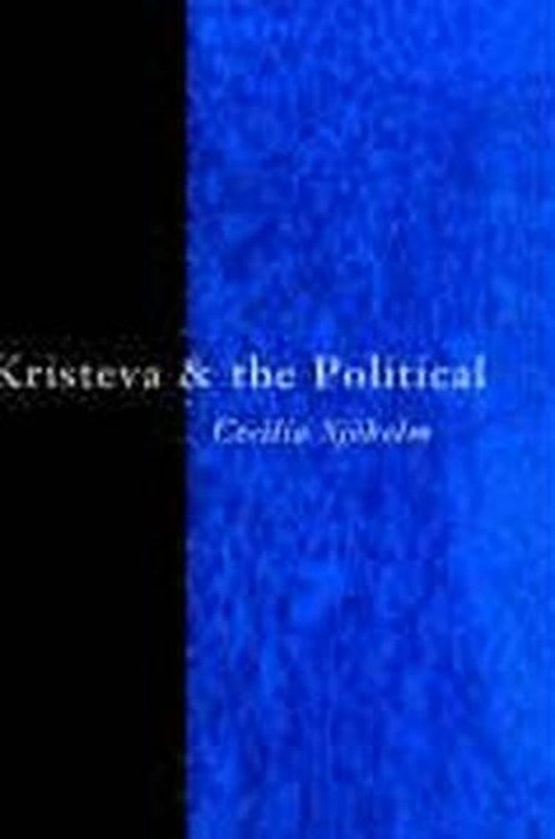 Cover for Sjoholm, Cecilia (Sodertorns University College, Sweden) · Kristeva and the Political - Thinking the Political (Hardcover Book) (2005)