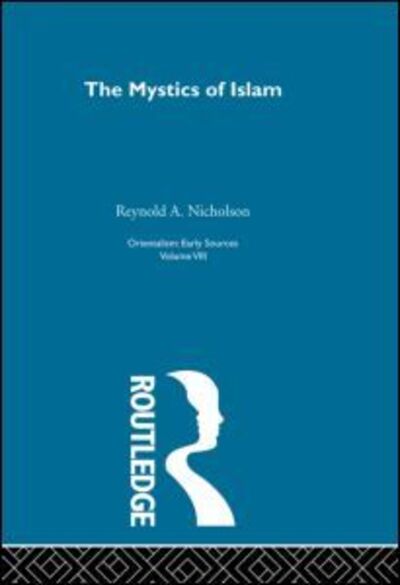 Mystics Islam:Orientalism V 8 - Reynold A. Nicholson - Books - Taylor & Francis Ltd - 9780415510653 - November 4, 2011