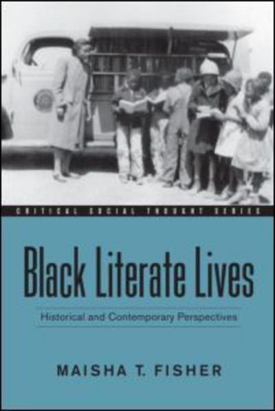 Cover for Maisha T. Fisher · Black Literate Lives: Historical and Contemporary Perspectives - Critical Social Thought (Pocketbok) (2008)
