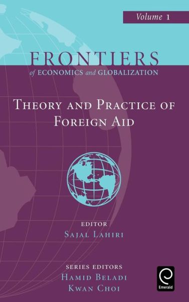 Cover for S Lahiri · Theory and Practice of Foreign Aid - Frontiers of Economics and Globalization (Hardcover Book) (2006)