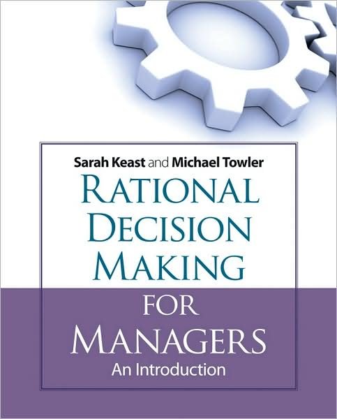 Rational Decision Making for Managers: An Introduction - Towler, Michael (University of Plymouth) - Books - John Wiley & Sons Inc - 9780470519653 - February 6, 2009