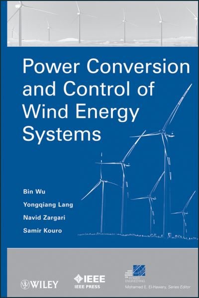 Cover for Bin Wu · Power Conversion and Control of Wind Energy Systems - IEEE Press Series on Power and Energy Systems (Inbunden Bok) (2011)