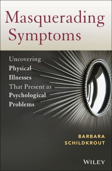 Cover for Schildkrout, Barbara (Harvard Medical School, Boston MA) · Masquerading Symptoms: Uncovering Physical Illnesses That Present as Psychological Problems (Paperback Book) (2014)