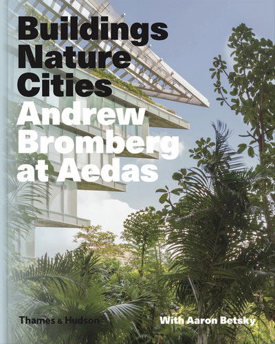 Cover for Aaron Betsky · Andrew Bromberg at Aedas: Buildings, Nature, Cities (Gebundenes Buch) (2018)