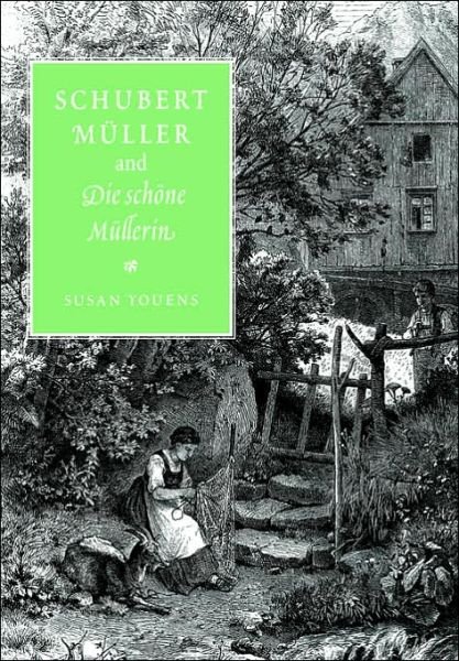 Cover for Youens, Susan (University of Notre Dame, Indiana) · Schubert, Muller, and Die schone Mullerin (Paperback Bog) (2006)