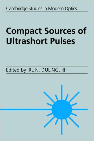 Cover for Duling, Irl N, III · Compact Sources of Ultrashort Pulses - Cambridge Studies in Modern Optics (Pocketbok) (2006)