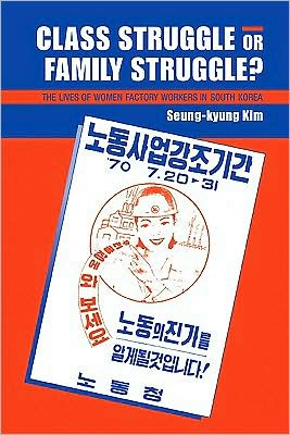 Cover for Kim, Seung-kyung (University of Maryland, College Park) · Class Struggle or Family Struggle?: The Lives of Women Factory Workers in South Korea (Pocketbok) (2009)