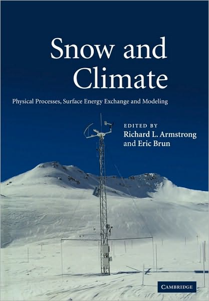 Cover for Richard L. Armstrong · Snow and Climate: Physical Processes, Surface Energy Exchange and Modeling (Paperback Book) (2010)