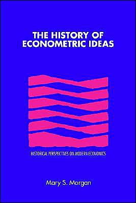 Cover for Morgan, Mary S. (London School of Economics and Political Science) · The History of Econometric Ideas - Historical Perspectives on Modern Economics (Paperback Book) (1991)