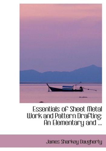 Essentials of Sheet Metal Work and Pattern Drafting: an Elementary and ... (Bibliobazaar Reproduction) - James Sharkey Daugherty - Books - BiblioLife - 9780554420653 - August 13, 2008