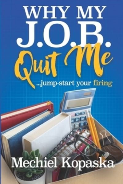 Cover for Mechiel Kopaska · Why My J.O.B. Quit Me! (Paperback Book) (2020)