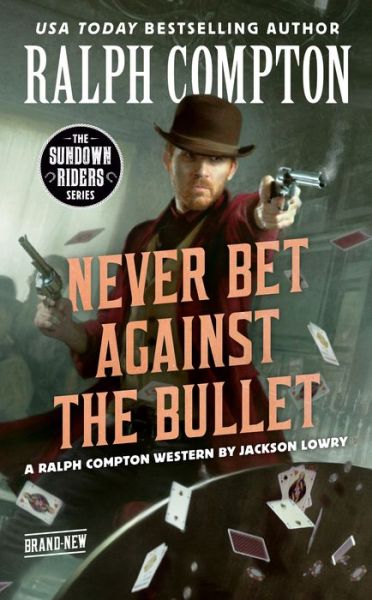 Ralph Compton Never Bet Against The Bullet - Jackson Lowry - Books - Random House USA Inc - 9780593100653 - June 2, 2020