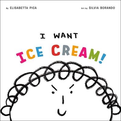 Cover for Elisabetta Pica · I Want Ice Cream! (Gebundenes Buch) (2021)