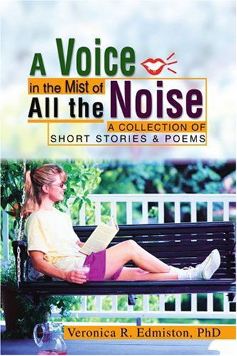 Cover for Veronica Edmiston · A Voice in the Mist of All the Noise: a Collection of Short Stories &amp; Poems (Paperback Book) (2003)