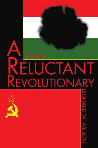 Cover for Leonard Wilson · A Reluctant Revolutionary (Paperback Book) (2007)