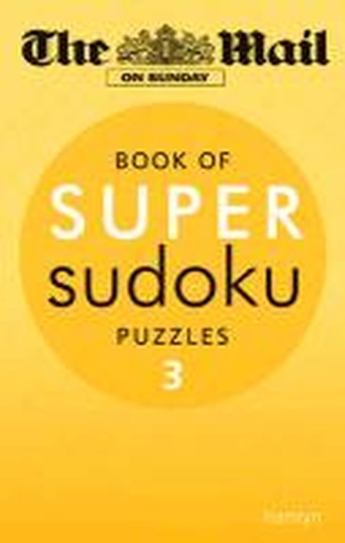 The Mail on Sunday: Super Sudoku Volume 3 - Mail on Sunday - The Mail On Sunday - Books - Octopus Publishing Group - 9780600624653 - May 7, 2012