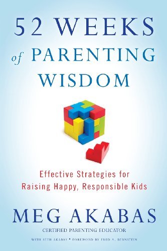 Cover for Meg Akabas · 52 Weeks of Parenting Wisdom: Effective Strategies for Raising Happy, Responsible Kids (Paperback Book) (2012)