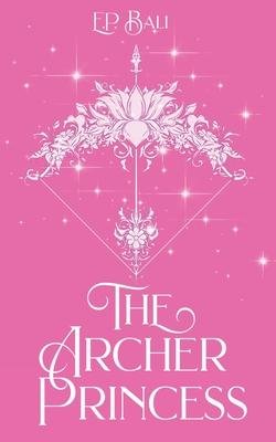 Cover for E P Bali · The Archer Princess (Paperback Book) [Pastel edition] (2022)