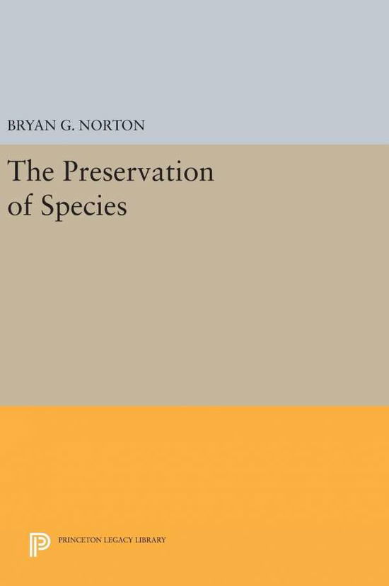 Cover for Bryan G. Norton · The Preservation of Species - Princeton Legacy Library (Hardcover Book) (2016)