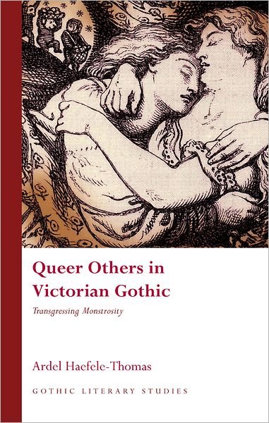 Cover for Ardel Haefele-Thomas · Queer Others in Victorian Gothic: Transgressing Monstrosity - Gothic Literary Studies (Paperback Book) (2012)