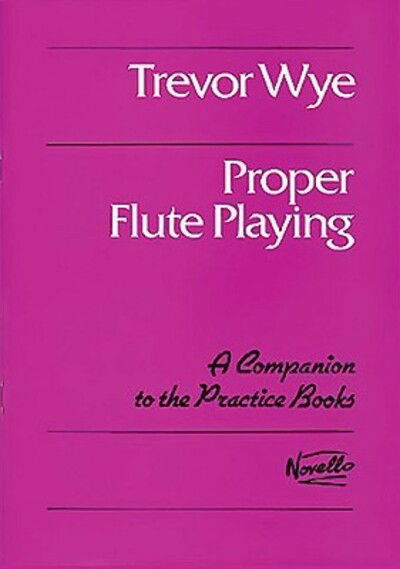 Cover for Trevor Wye · Proper Flute Playing (Music Sales America) (Practice Books for the Flute) (Paperback Book) (2004)