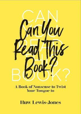 Cover for Huw Lewis-Jones · Can You Read This Book?: Fun Tongue Twisters for Kids (Hardcover Book) (2021)