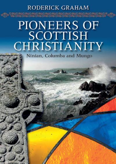 Cover for Roderick Graham · Pioneers of Scottish Christianity: Ninian, Columba and Mungo (Paperback Book) (2013)