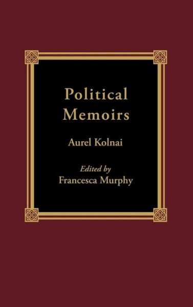 Cover for Aurel Kolnai · Political Memoirs - Religion, Politics, and Society in the New Millennium (Hardcover Book) (1999)