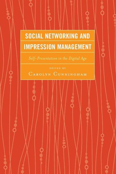 Cover for Carolyn Cunningham · Social Networking and Impression Management: Self-Presentation in the Digital Age (Paperback Book) (2014)