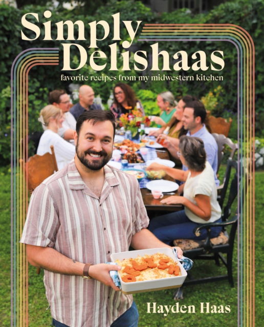 Cover for Author Hayden Haas · Simply Delishaas: Favorite Recipes From My Midwestern Kitchen: A Cookbook (Hardcover Book) (2024)