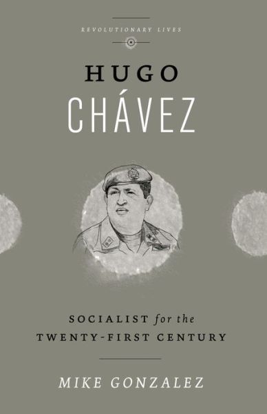 Cover for Mike Gonzalez · Hugo Chavez: Socialist for the Twenty-first Century - Revolutionary Lives (Paperback Book) (2014)