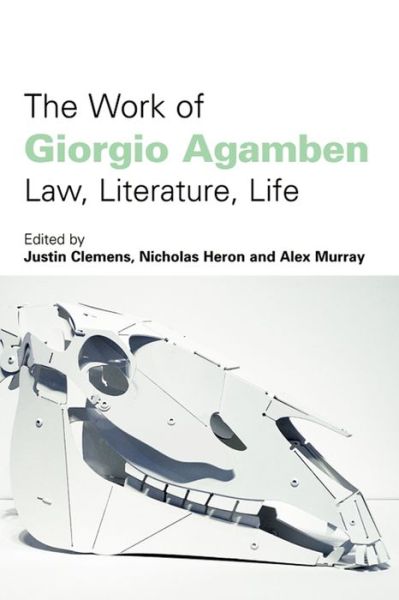 Cover for Justin Clemens · The Work of Giorgio Agamben: Law, Literature, Life (Paperback Book) (2011)