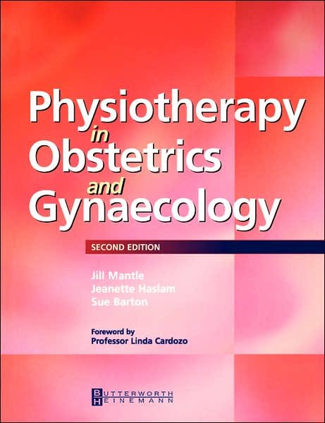 Cover for Mantle, Jill (Senior Lecturer, Physiotherapy Division, Institue of Health and Rehabilitation, University of East London, UK) · Physiotherapy in Obstetrics and Gynaecology (Pocketbok) (2019)