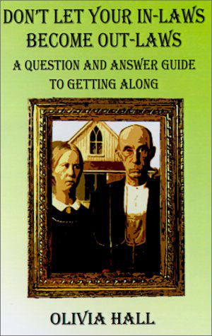 Cover for Olivia Hall · Don't Let Your In-laws Become Out-laws: a Question and Answer Guide to Getting Along (Innbunden bok) (2001)