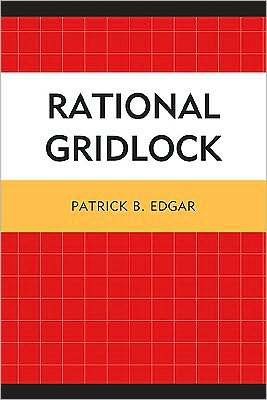 Cover for Patrick B. Edgar · Rational Gridlock (Paperback Book) (2011)