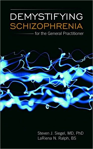 Demystifying Schizophrenia For The General Practitioner - Steven J Siegel - Bøger - Jones and Bartlett Publishers, Inc - 9780763758653 - 29. oktober 2009