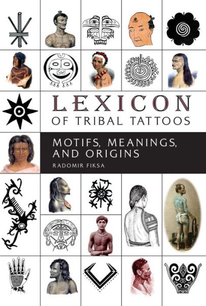 Cover for Radomir Fiksa · Lexicon of Tribal Tattoos: Motifs, Meanings, and Origins (Hardcover Book) (2019)