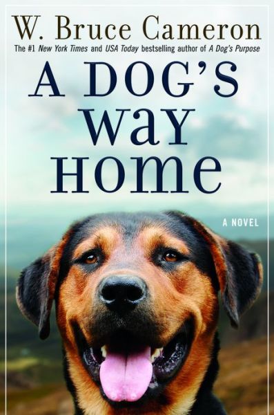 Cover for W. Bruce Cameron · A Dog's Way Home: A Novel - A Dog's Way Home Novel (Hardcover Book) (2017)