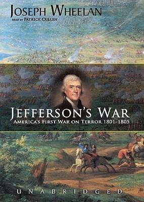 Cover for Joseph Wheelan · Jefferson's War: America's First War on Terror 1801-1805, Library Edition (Lydbok (CD)) [Mp3 Una edition] (2005)