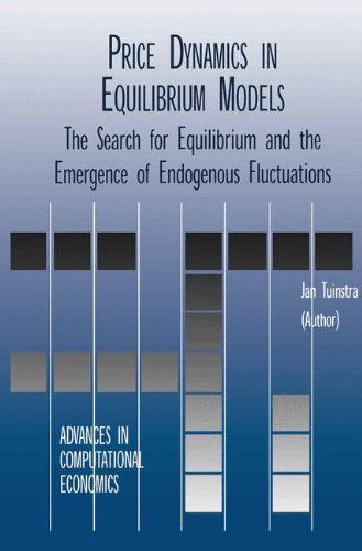 Price Dynamics in Equilibrium Models: The Search for Equilibrium and the Emergence of Endogenous Fluctuations - Advances in Computational Economics - Jan Tuinstra - Books - Springer - 9780792372653 - November 30, 2000
