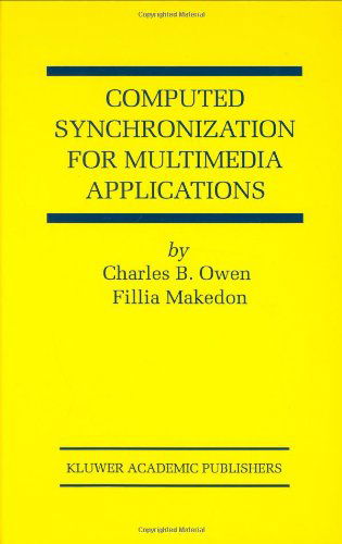 Charles B. Owen · Computed Synchronization for Multimedia Applications - The Springer International Series in Engineering and Computer Science (Hardcover Book) [1999 edition] (1999)