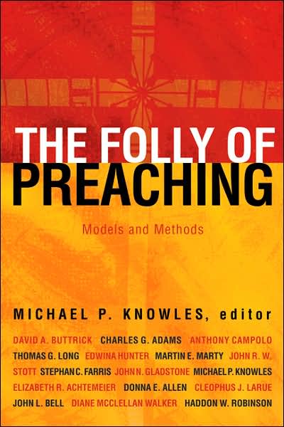 Cover for Michael P Knowles · The Folly of Preaching: Models and Methods (Paperback Book) (2007)