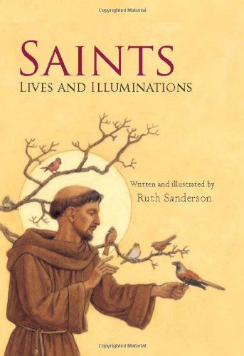 Cover for Ruth Sanderson · Saints: Lives and Illuminations (Hardcover Book) [Combined edition] (2010)