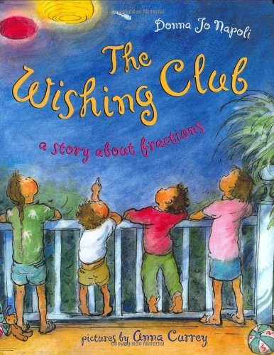 The Wishing Club: A Story About Fractions - Donna Jo Napoli - Books - Henry Holt and Co. (BYR) - 9780805076653 - July 24, 2007