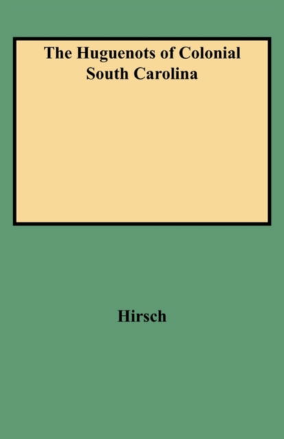 Cover for Hirsch · The Huguenots of Colonial South Carolina (9100) (Paperback Book) (2009)