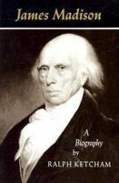 Cover for Ralph L. Ketcham · James Madison: A Biography (Paperback Book) (1990)