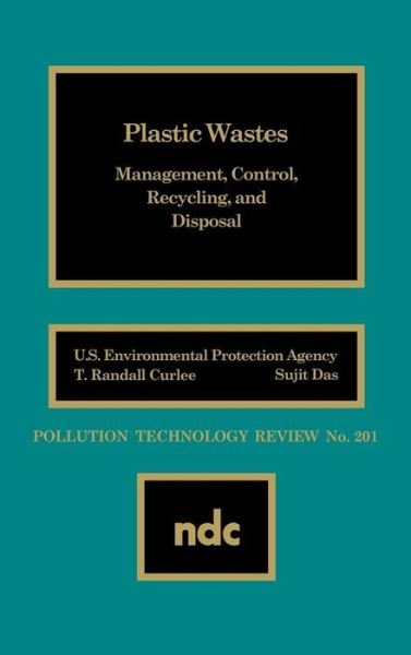 Cover for Curlee, T. Randall (Oak Ridge National Laboratory, TN, USA) · Plastic Wastes: Management, Control, Recycling and Disposal (Innbunden bok) (1991)