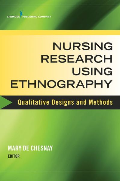 Cover for Mary De Chesnay · Nursing Research Using Ethnography: Qualitative Designs and Methods in Nursing (Paperback Book) (2014)