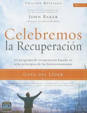 Cover for Baker John Baker · Celebremos la recuperacion Guia del lider - Edicion Revisada: Un programa de recuperacion basado en ocho principios de las bienaventuranzas - Celebremos la Recuperacion (Paperback Book) [Spanish, Revised edition] (2014)